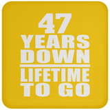 47th Anniversary 47 Years Down Lifetime To Go - Drink Coaster