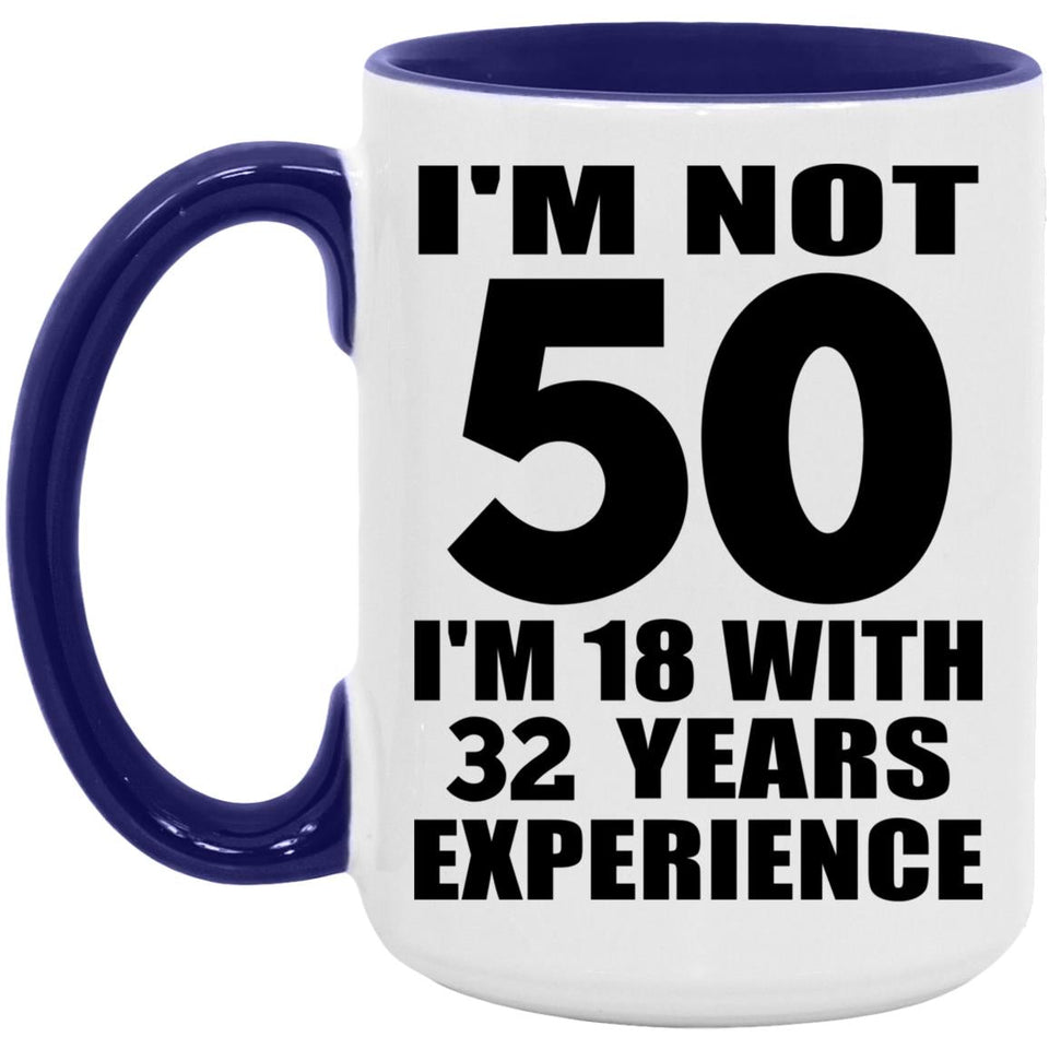 50th Birthday I'm Not 50 I'm 18 With 32 Years Experience - 15oz Accent Mug Purple