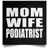 Mom Wife Podiatrist - Poster Square