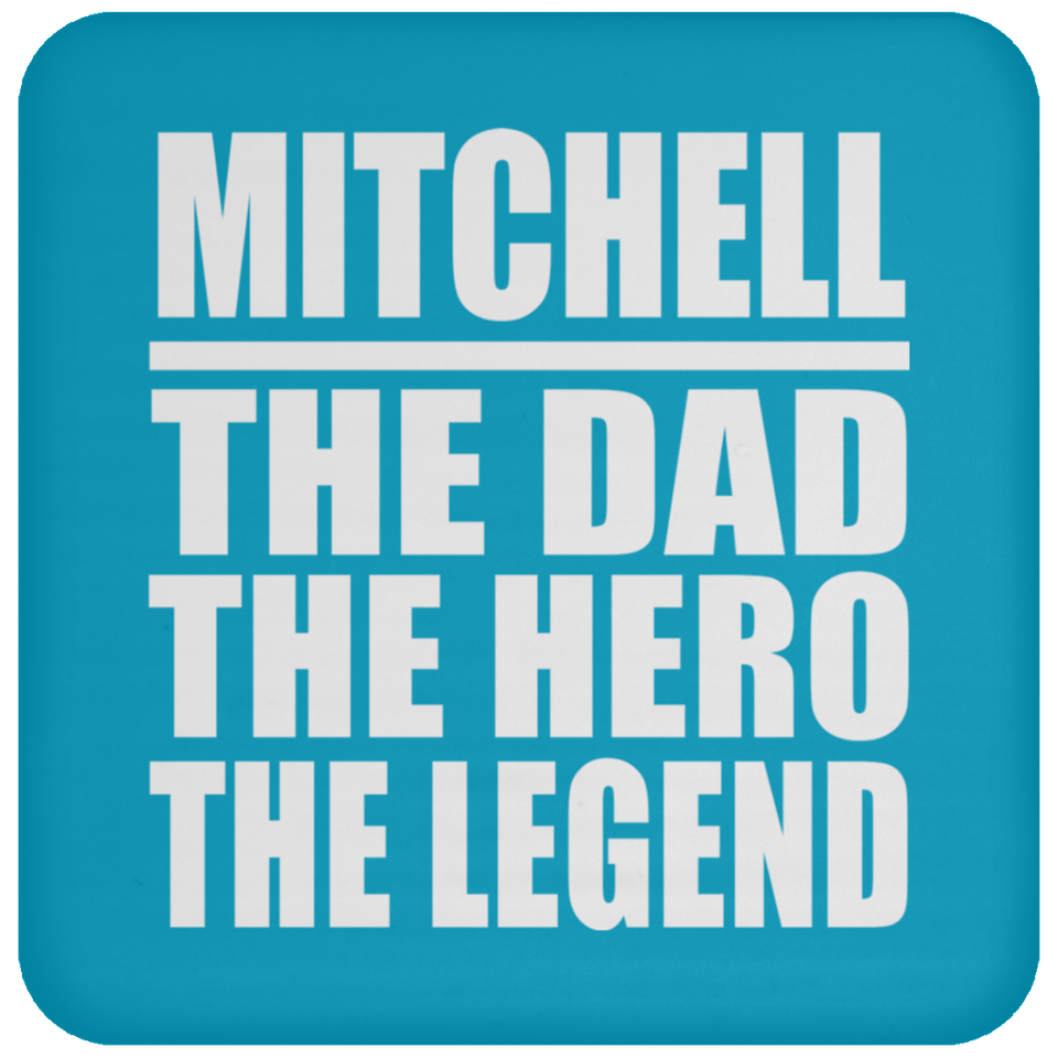 Mitchell The Dad The Hero The Legend - Drink Coaster