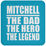 Mitchell The Dad The Hero The Legend - Drink Coaster