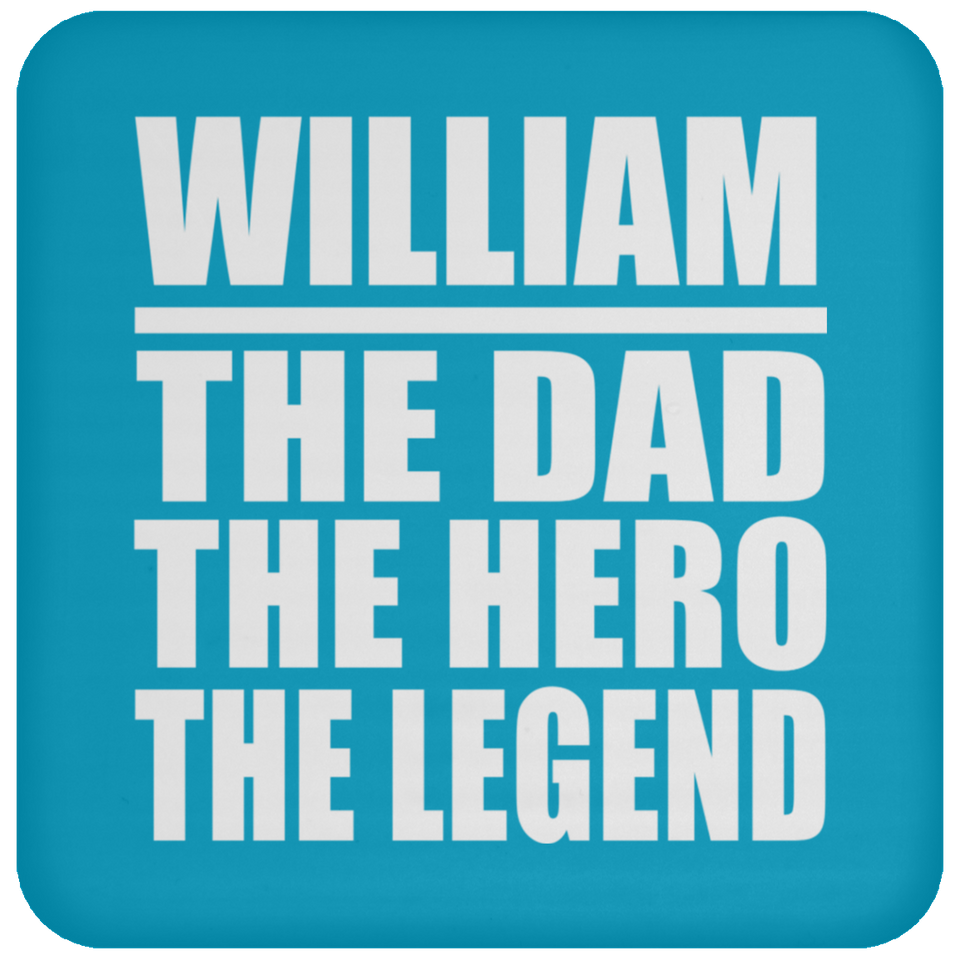 William The Dad The Hero The Legend - Drink Coaster