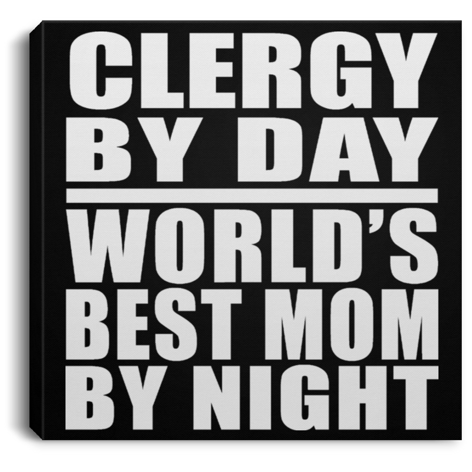 Clergy By Day World's Best Mom By Night - Canvas Square