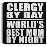 Clergy By Day World's Best Mom By Night - Canvas Square