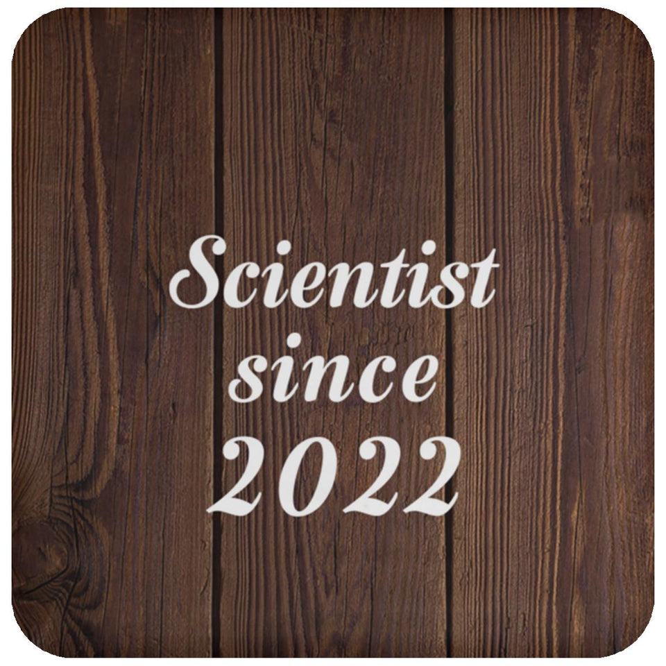 Scientist Since 2022 - Drink Coaster D