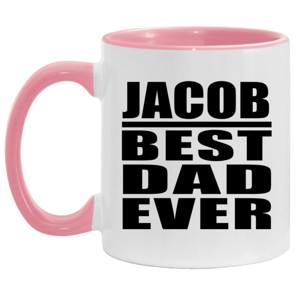 Jacob Best Dad Ever - 11oz Accent Mug Pink
