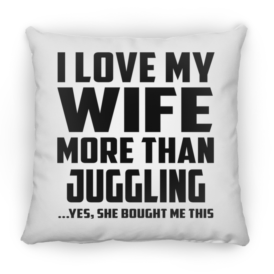 I Love My Wife More Than Juggling - Throw Pillow