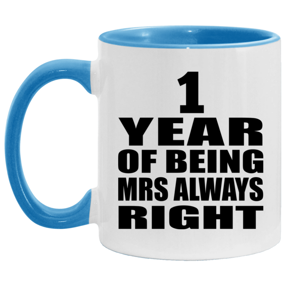 1st Anniversary 1 Year of Being Mrs Always Right - 11oz Accent Mug Blue