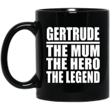 Gertrude The Mum The Hero The Legend - 11 Oz Coffee Mug Black