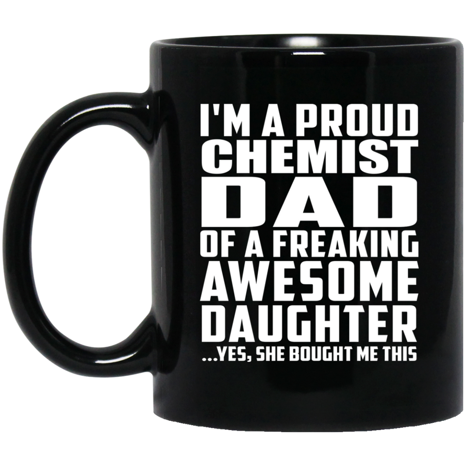 Proud Chemist Dad Of Awesome Daughter - 11 Oz Coffee Mug Black