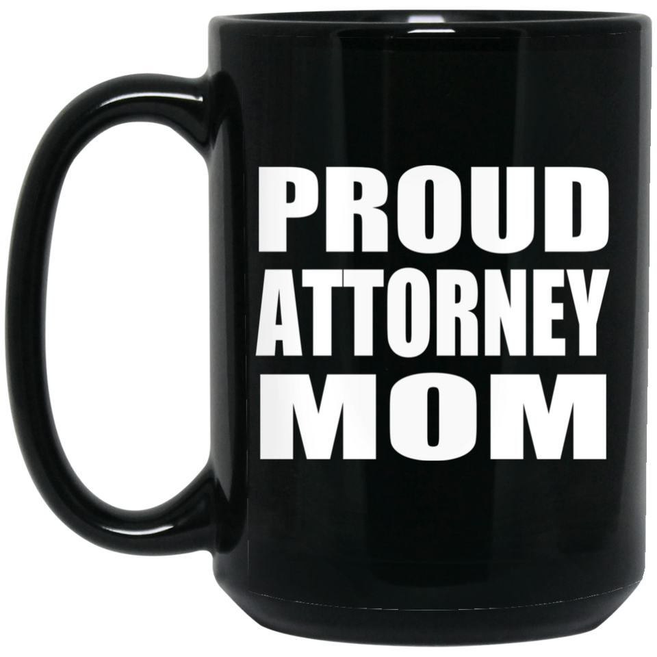 Proud Attorney Mom - 15oz Coffee Mug Black