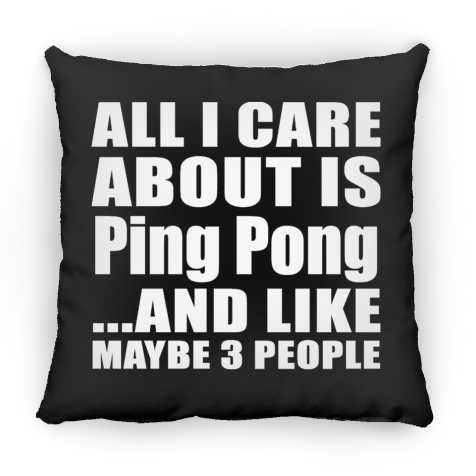 All I Care About Is Ping Pong - Throw Pillow Black