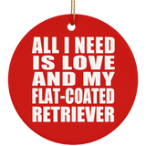 All I Need Is Love And My Flat-Coated Retriever - Circle Ornament