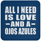 All I Need Is Love And A Ojos Azules - Drink Coaster