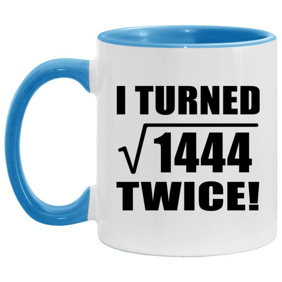 76th Birthday I Turned Square Root of 1444 Twice - 11oz Accent Mug Blue