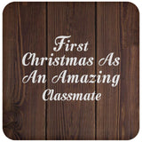 First Christmas As An Amazing Classmate - Drink Coaster D
