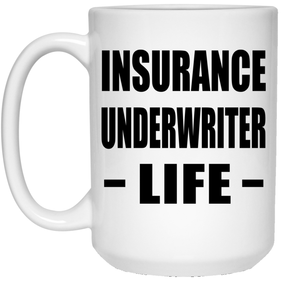 Insurance Underwriter Life - 15oz Coffee Mug