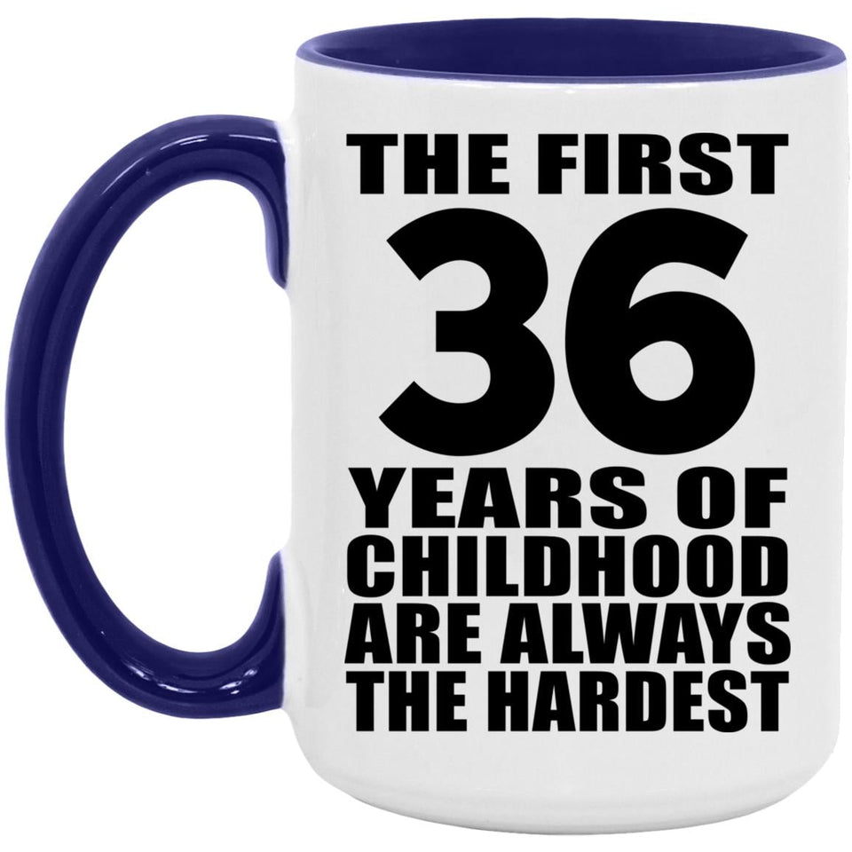 36th Birthday First 36 Years of Childhood Are The Hardest - 15oz Accent Mug Purple