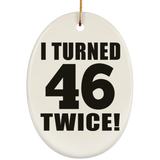 92nd Birthday I Turned 46 Twice - Oval Ornament