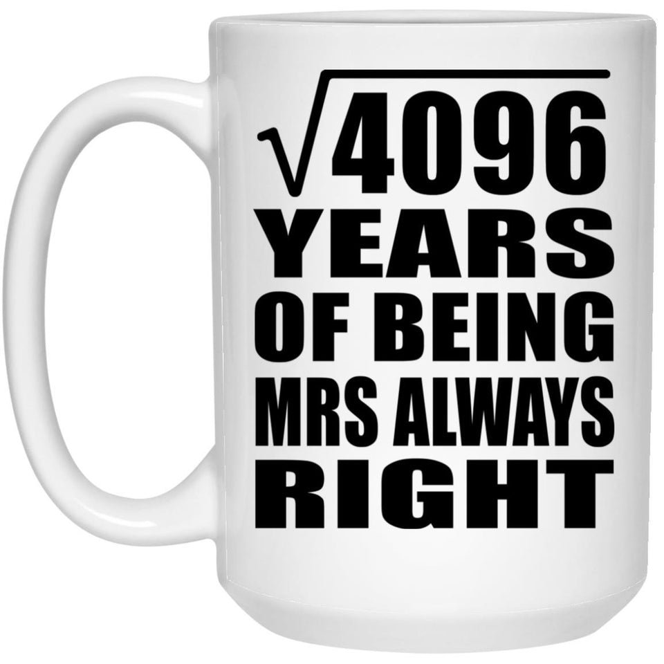 64th Anniversary Square Root of 4096 Years Mrs Always Right - 15oz Coffee Mug