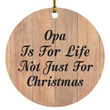 Opa Is For Life Not Just For Christmas - Circle Ornament C