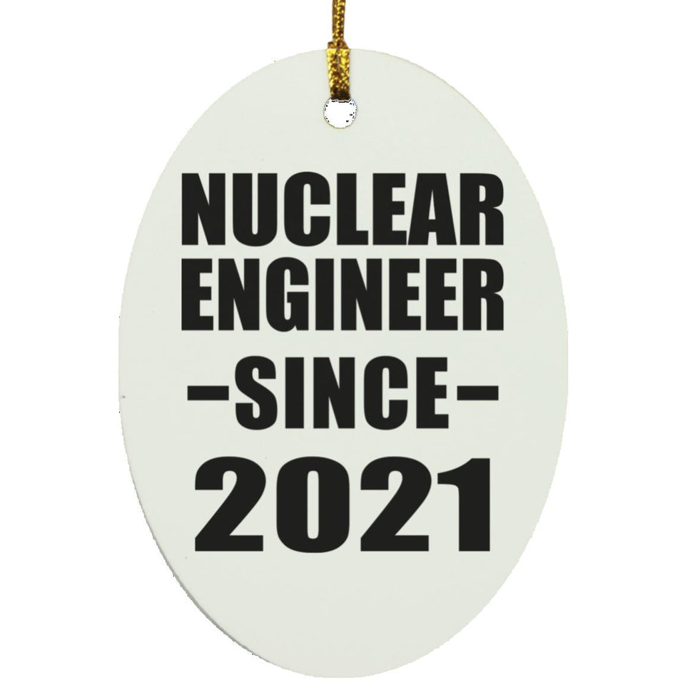 Nuclear Engineer Since 2021 - Oval Ornament