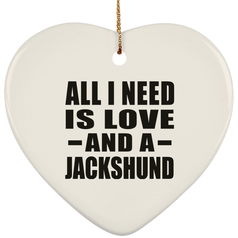 All I Need Is Love And A Jackshund - Heart Ornament