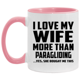 I Love My Wife More Than Paragliding - 11oz Accent Mug Pink