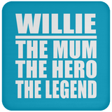 Willie The Mum The Hero The Legend - Drink Coaster
