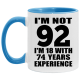 92nd Birthday I'm Not 92 I'm 18 With 74 Years Experience - 11oz Accent Mug Blue
