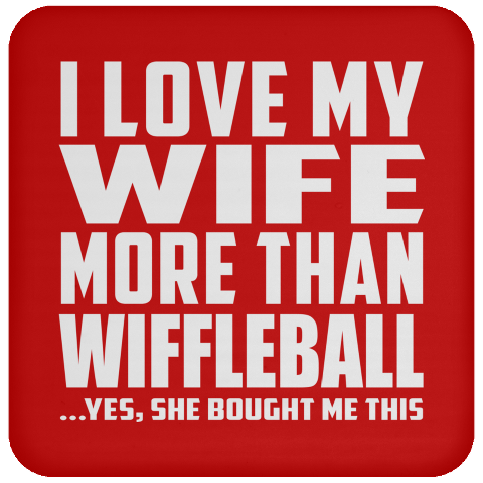 I Love My Wife More Than Wiffleball - Drink Coaster
