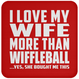 I Love My Wife More Than Wiffleball - Drink Coaster