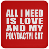 All I Need Is Love And My Polydactyl Cat - Drink Coaster