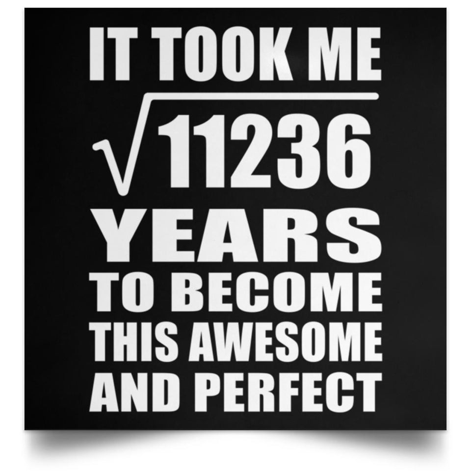 106th Birthday Took Square Root of 11236 Years To Awesome - Poster Square