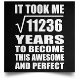 106th Birthday Took Square Root of 11236 Years To Awesome - Poster Square