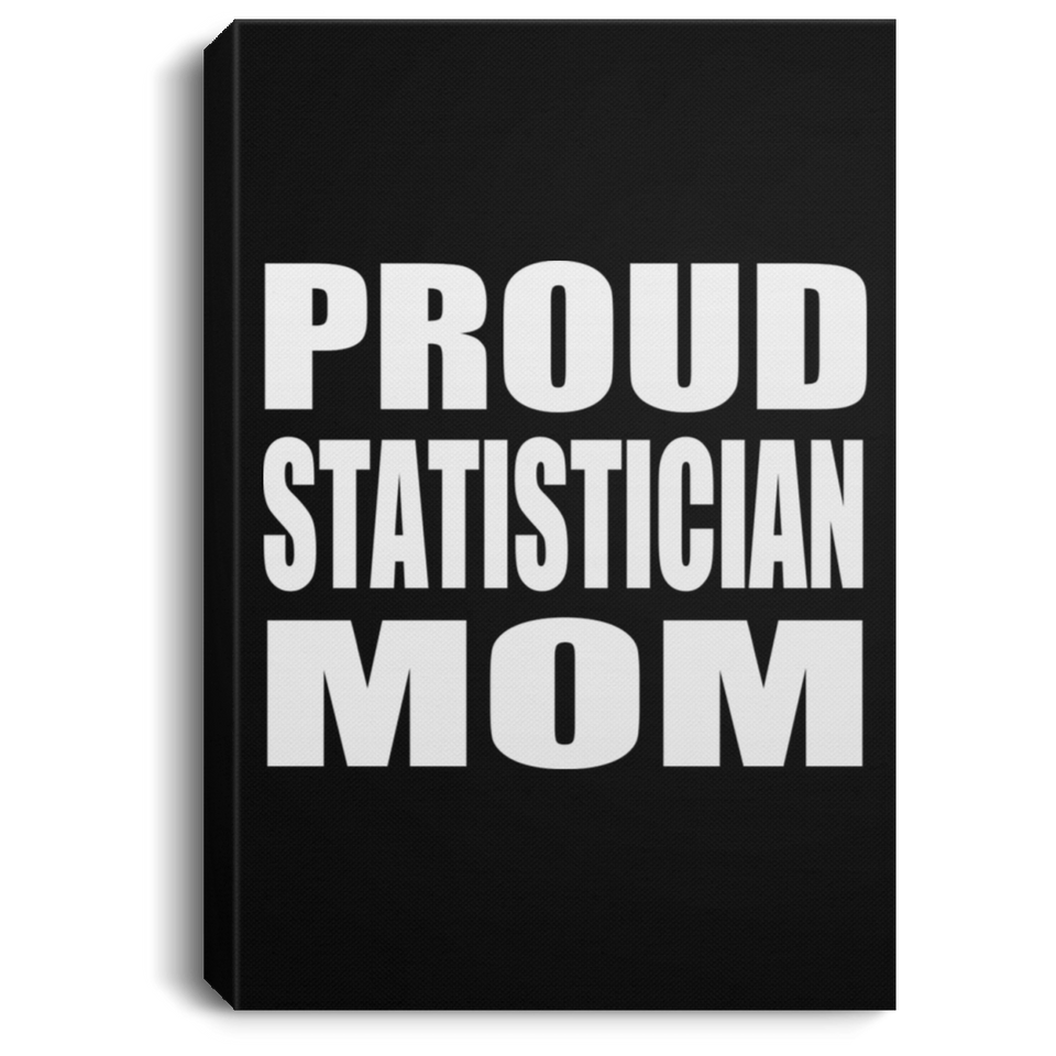Proud Statistician Mom - Canvas Portrait