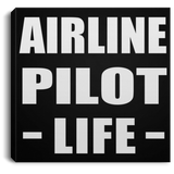 Airline Pilot Life - Canvas Square