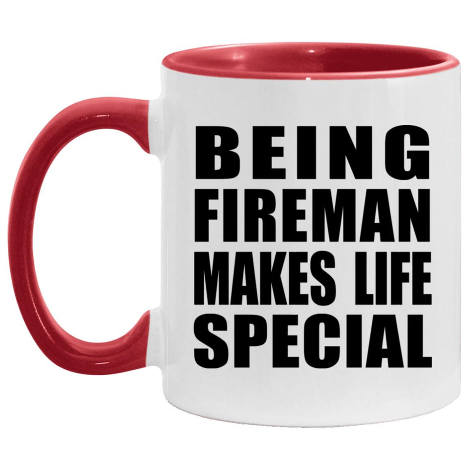 Being Fireman Makes Life Special - 11oz Accent Mug Red