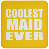 Coolest Maid Ever - Drink Coaster