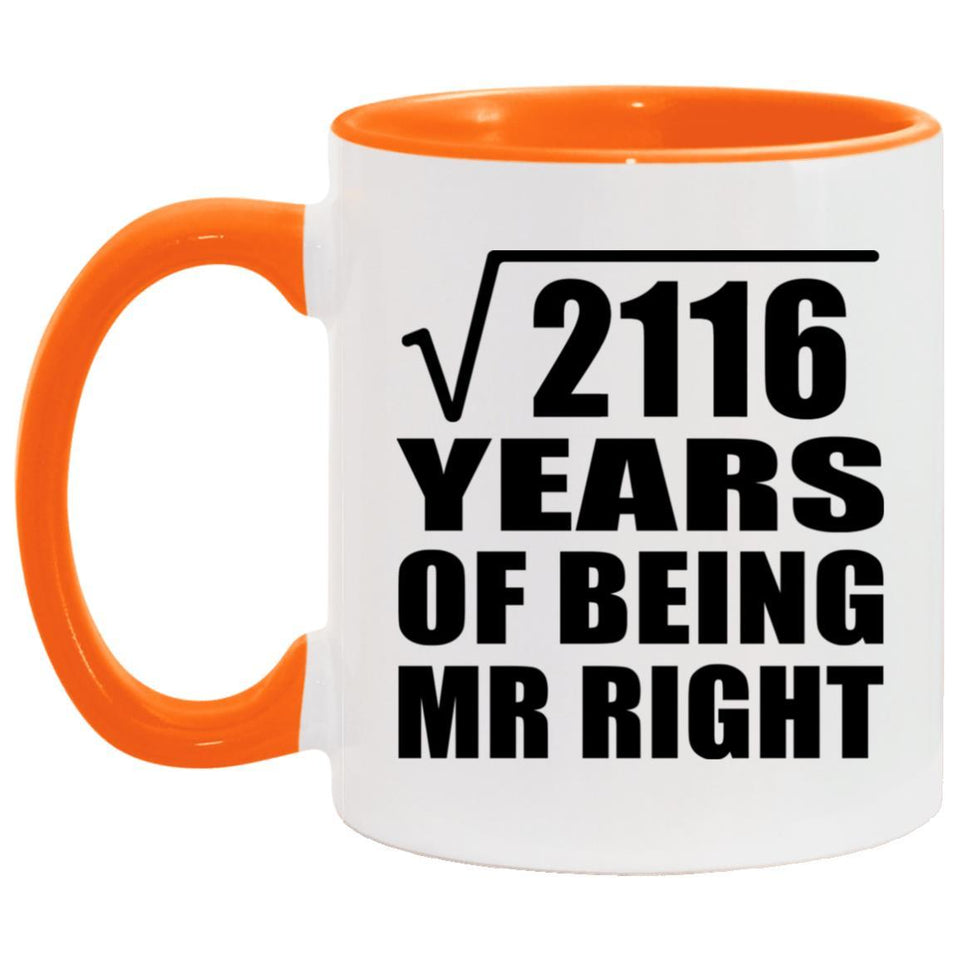 46th Anniversary Square Root of 2116 Years of Being Mr Right - 11oz Accent Mug Orange