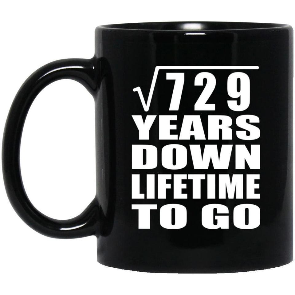 27th Anniversary Square Root of 729 Years Lifetime To Go - 11oz Coffee Mug Black