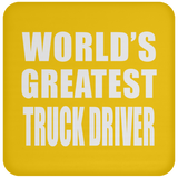 World's Greatest Truck Driver - Drink Coaster