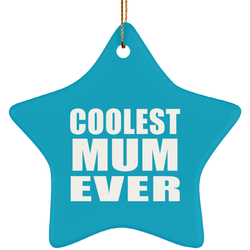Coolest Mum Ever - Star Ornament