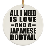 All I Need Is Love And A Japanese Bobtail - Circle Ornament