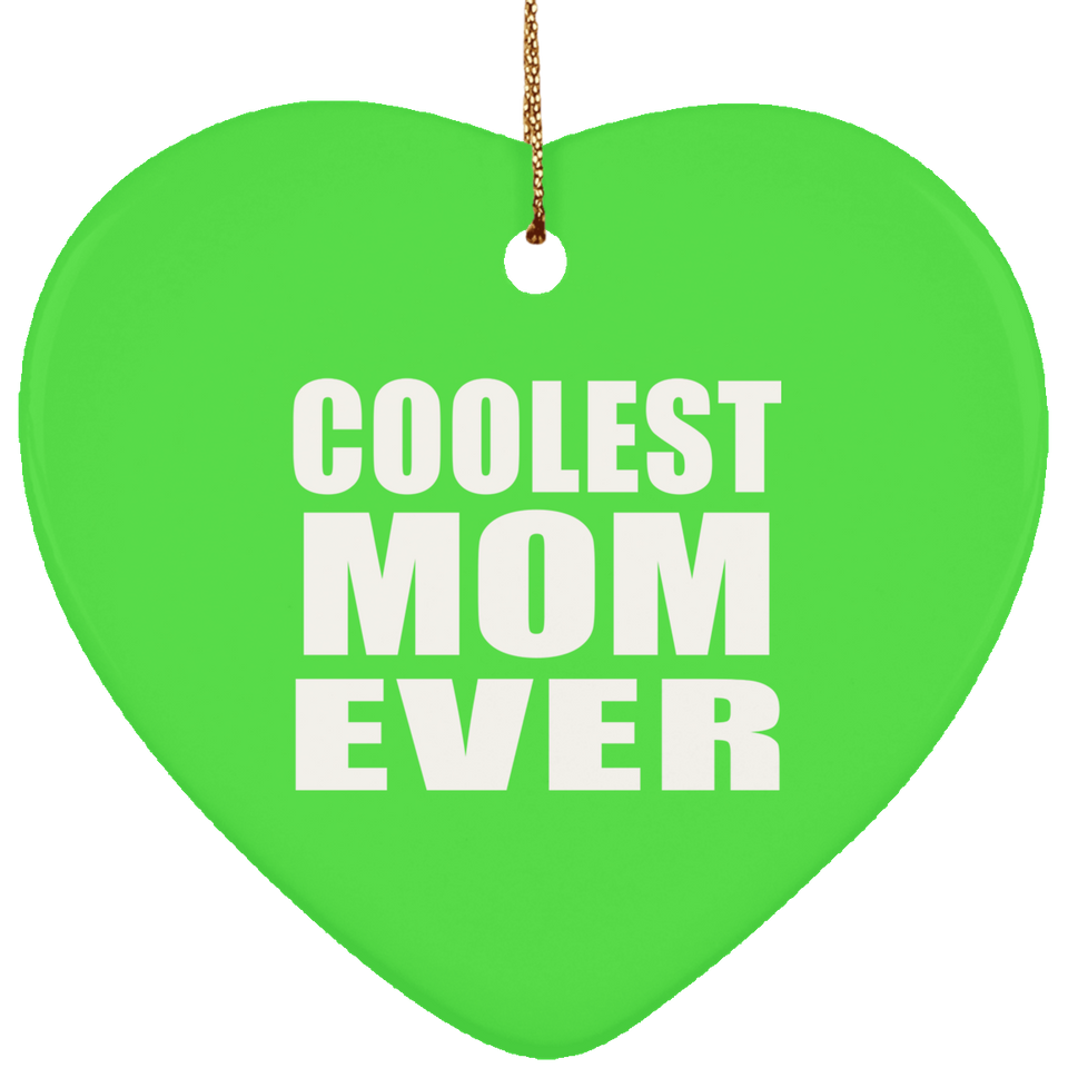 Coolest Mom Ever - Heart Ornament