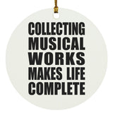 Collecting Musical Works Makes Life Complete - Circle Ornament
