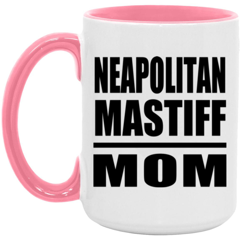 Neapolitan Mastiff Mom - 15oz Accent Mug Pink