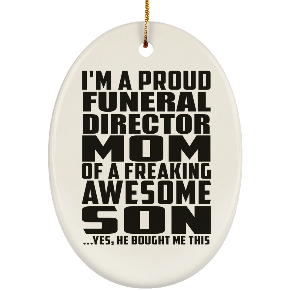 Proud Funeral Director Mom Of Awesome Son - Oval Ornament