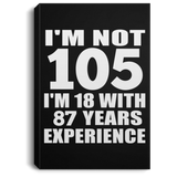 105th Birthday I'm Not 105 I'm 18 With 87 Years Experience - Canvas Portrait