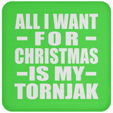 All I Want For Christmas Is My Tornjak - Coaster